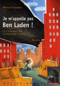 Je m’appelle pas Ben Laden de Bernard Chambaz: Un exemple de tolérance sur un événement majeur du début du XXIe siècle